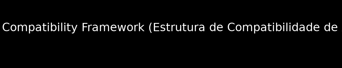 Application Compatibility Framework (Estrutura de Compatibilidade de Aplicativos)