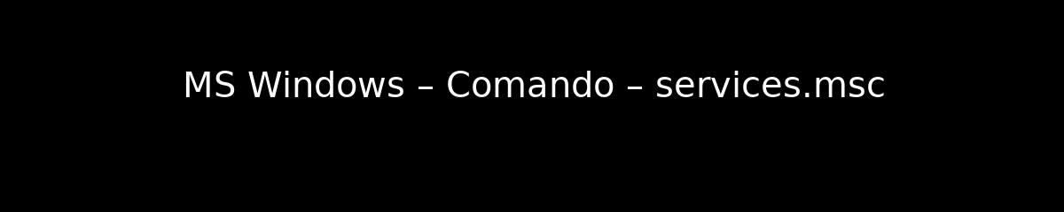 MS Windows – Comando – services.msc