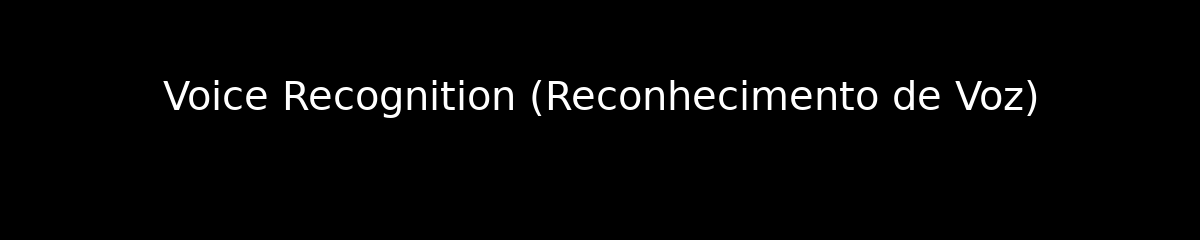 Voice Recognition (Reconhecimento de Voz)